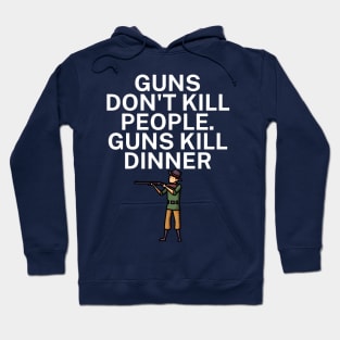 Guns don't kill people Guns kill dinner Hoodie